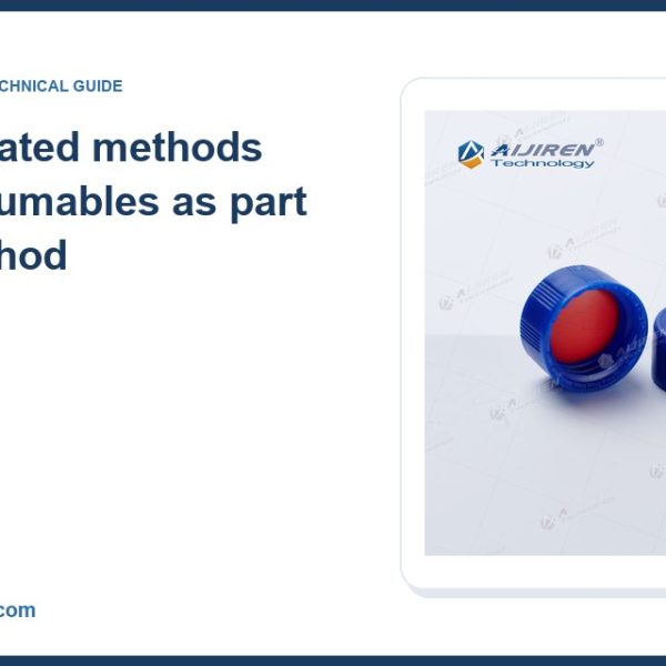 Sampler Vial with capWhy regulated methods treat consumables as part of the method